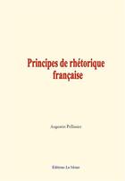 Couverture du livre « Principes de rhetorique francaise » de Pellissier Augustin aux éditions Le Mono