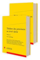 Couverture du livre « Theatre des provinces au xviie siecle - une anthologie » de Anonyme aux éditions Classiques Garnier