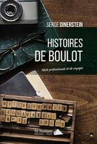 Couverture du livre « Histoires de boulot ; récits professionnels et de voyages » de Serge Dinerstein aux éditions Saint Honore Editions