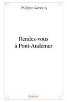 Couverture du livre « Rendez vous a pont audemer » de Sorstein Philippe aux éditions Edilivre