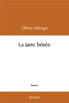 Couverture du livre « La jarre brisee » de Mamgo Olivier aux éditions Edilivre