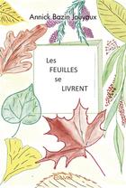 Couverture du livre « Les feuilles se livrent » de Annick Bazin Jouyaux aux éditions Edilivre
