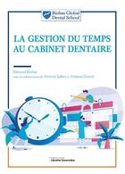 Couverture du livre « La gestion du temps au cabinet dentaire » de Violaine Girard et Edmond Binhas et Victoria Sellem aux éditions La Librairie Garanciere