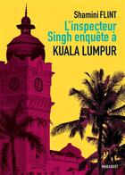 Couverture du livre « L'inspecteur Singh enquête à ... Kuala Lumpur » de Shamini Flint aux éditions Marabout