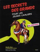 Couverture du livre « Les secrets des grands pour les jeunes cavaliers » de Mireille Mirej et Emmanuelle Godest aux éditions Belin Equitation