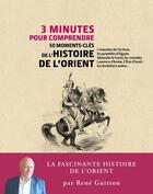 Couverture du livre « 3 minutes pour comprendre 50 moments-clés de l'histoire de l'Orient » de Rene Guitton aux éditions Courrier Du Livre