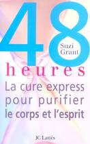 Couverture du livre « 48 Heures ; La Cure Express Pour Purifier Le Corps Et L'Esprit » de Suzi Grant aux éditions Lattes