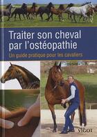 Couverture du livre « Traiter son cheval par l'ostéopathie » de Sabine Sachs aux éditions Vigot