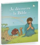 Couverture du livre « Je découvre la Bible ; éveil à la foi des petits » de Adeline Avril et Eric Puybaret et Anne De Bisschop aux éditions Mame