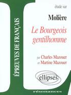 Couverture du livre « Moliere, le bourgeois gentilhomme » de Mazouer aux éditions Ellipses Marketing