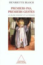Couverture du livre « Premiers pas, premiers gestes ; le jeune enfant et le monde » de Henriette Bloch aux éditions Odile Jacob