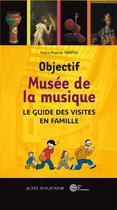 Couverture du livre « Objectif musée de la musique » de Martin/Toniduran aux éditions Actes Sud