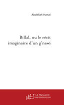 Couverture du livre « Billal, ou le récit imaginaire d'un g'nawi » de Hanai-A aux éditions Le Manuscrit