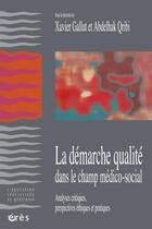 Couverture du livre « La démarche qualité dans la champ médico-social ; analyses critiques, perspectives éthiques et pratiques » de Chauviere aux éditions Eres