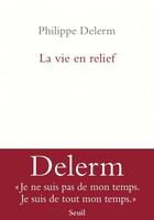 Couverture du livre « La vie en relief » de Philippe Delerm aux éditions Points