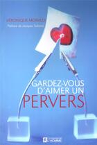 Couverture du livre « Gardez-vous d'aimer un pervers » de Veronique Moraldi aux éditions Editions De L'homme