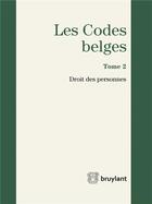 Couverture du livre « Les codes belges t.2 ; droit des personnes 2016 » de  aux éditions Bruylant