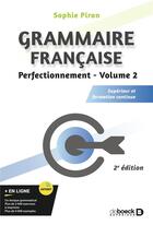 Couverture du livre « Grammaire française : perfectionnement t.2 ; supérieur et formation continue » de Sophie Piron aux éditions De Boeck Superieur