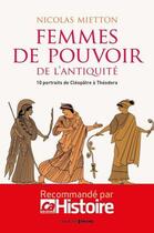 Couverture du livre « Les femmes de pouvoir de l'Antiquité » de Nicolas Mietton aux éditions Epagine