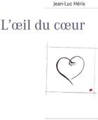 Couverture du livre « L'oeil du coeur » de Jean-Luc Heris aux éditions Books On Demand