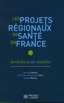 Couverture du livre « Projets régionaux de santé en France » de Bernard Basset et Guillaume-Alexandre Collin et Estelle Maione aux éditions Ehesp