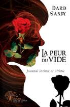 Couverture du livre « La peur du vide ; journal intime et ultime » de Sandy Dard aux éditions Edilivre