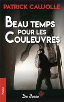 Couverture du livre « Beau temps pour les couleuvres » de Patrick Caujolle aux éditions De Boree