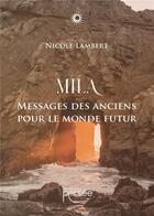 Couverture du livre « Mila : messages des anciens pour le monde futur » de Nicole Lambert aux éditions Persee