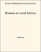 Couverture du livre « Roman en neuf lettres » de Fyodor Mikhailovich Dostoyevsky aux éditions Bibebook