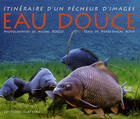Couverture du livre « Eau douce ; itinéraire d'un pêcheur d'images » de Michel Roggo et Pierre-Pascal Rossi aux éditions Slatkine