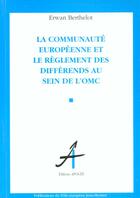 Couverture du livre « Communaute europeenne et le reglement des differends au sein de l'omc (la) » de Erwan Berthelot aux éditions Apogee