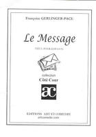 Couverture du livre « Message » de Gerlinger-Pace F. aux éditions Art Et Comedie