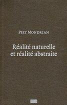 Couverture du livre « Réalité naturelle et réalité abstraite » de Piet Mondrian aux éditions Centre Pompidou