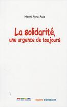 Couverture du livre « La solidarité, une urgence de toujours » de Henri Pena-Ruiz aux éditions Rue Des Ecoles