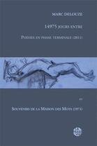 Couverture du livre « 14975 jours entre poesies en phase terminale (2011) et souvenirs de la maison des mots (1971) » de Marc Delouze aux éditions La Passe Du Vent