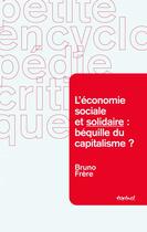 Couverture du livre « L'économie sociale et solidaire : béquille du capitalisme? » de Bruno Frere aux éditions Textuel