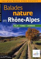 Couverture du livre « BALADES NATURE ; en Rhône-Alpes, Pilat, Forez, Lyonnais » de  aux éditions Dakota