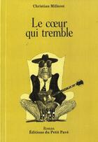 Couverture du livre « Le coeur qui tremble » de Christian Milleret aux éditions Petit Pave