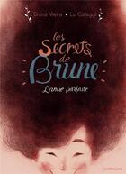 Couverture du livre « Les secrets de Brune » de Bruna Vieira et Lu Cafaggi aux éditions Sarbacane