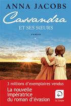 Couverture du livre « Cassandra et ses soeurs Tome 1 » de Anna Jacobs aux éditions Editions De La Loupe
