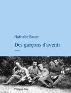 Couverture du livre « Des garçons d'avenir » de Nathalie Bauer aux éditions Philippe Rey