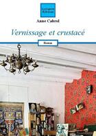 Couverture du livre « Vernissage et crustacé » de Anne Cabrol aux éditions Coetquen