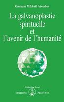 Couverture du livre « Galvanoplastie spirituelle et avenir de l'humanité » de Omraam Mikhael Aivanhov aux éditions Prosveta