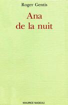 Couverture du livre « Ana de la nuit » de Roger Gentis aux éditions Maurice Nadeau