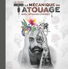 Couverture du livre « La mécanique du tatouage t.2 : quel tatouage choisir ? » de Loic Malnati aux éditions Paquet