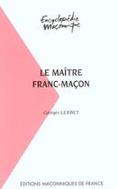 Couverture du livre « Le maître franc-maçon » de Georges Lerbet aux éditions Edimaf