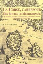 Couverture du livre « La Corse, carrefour des routes de Méditerranée » de  aux éditions Les Indes Savantes