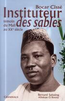 Couverture du livre « Bocar Cissé ; instituteur des sables ; témoin du Mali du XXe siècle » de Bernard Salvaing aux éditions Grandvaux