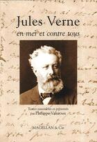 Couverture du livre « Jules Verne, en mer et contre tous » de Philippe Valetoux aux éditions Magellan & Cie