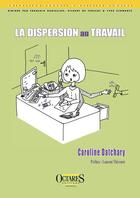 Couverture du livre « LA DISPERSION AU TRAVAIL » de Caroline Datchary aux éditions Octares